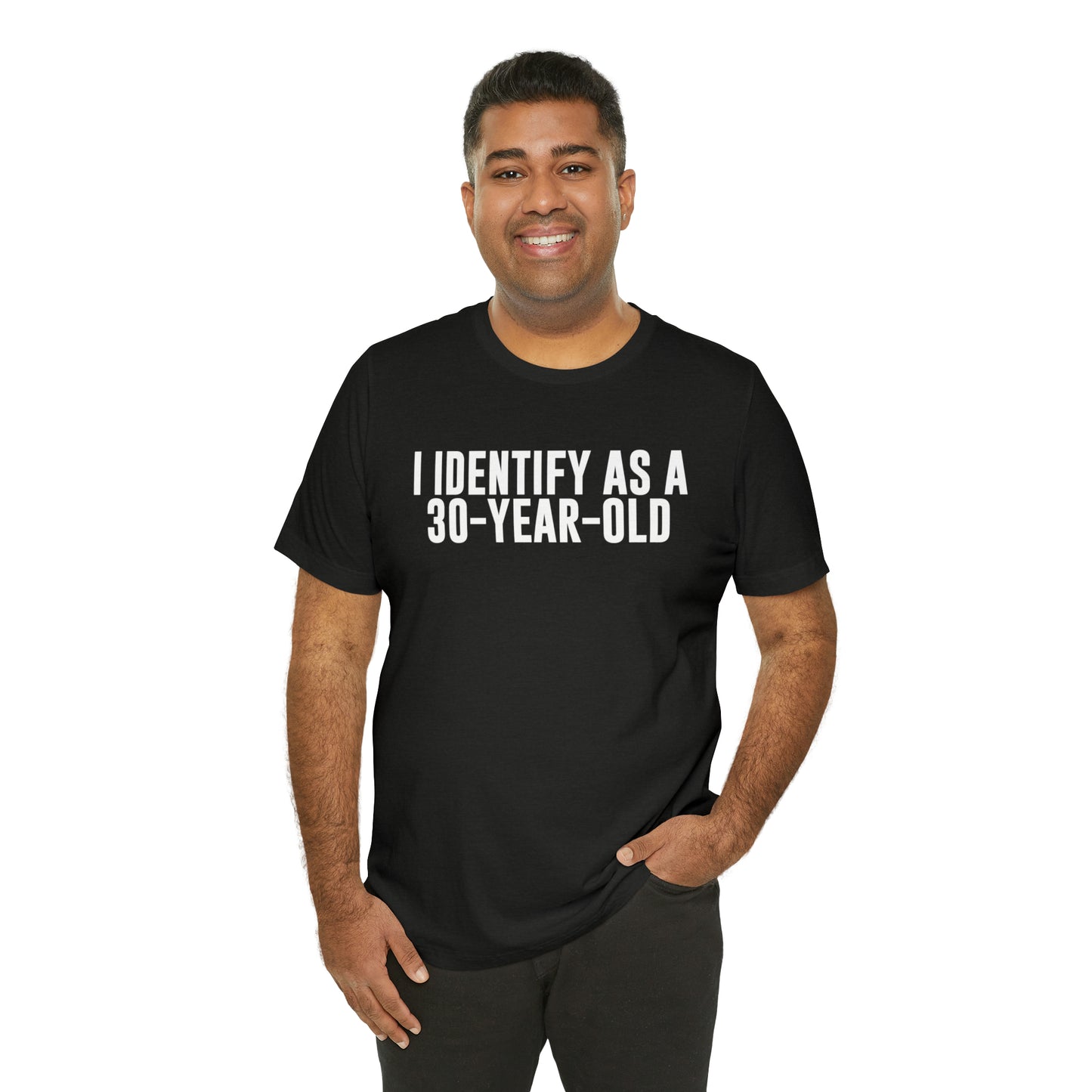 I Identify As a 30 Year Old Tee