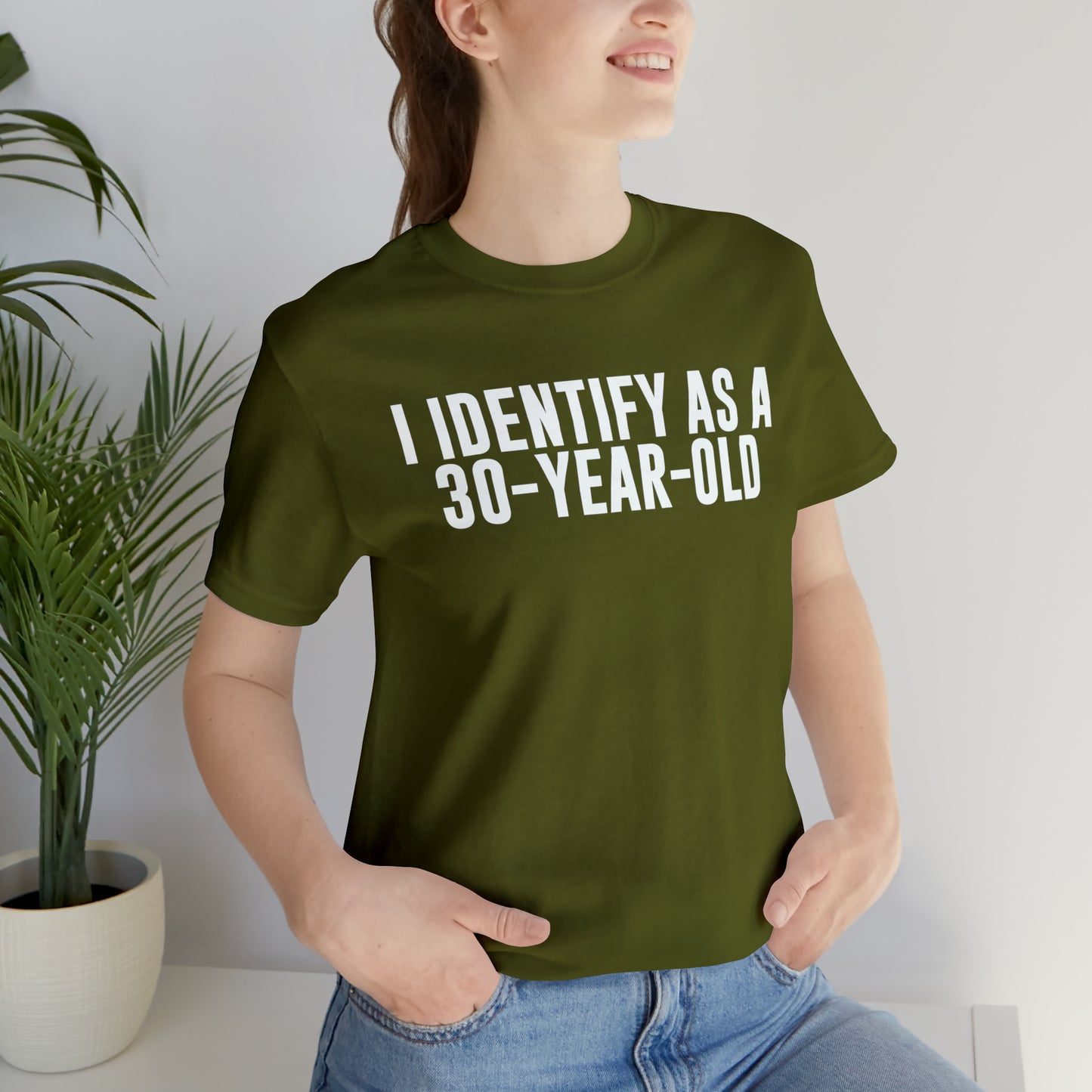 I Identify As a 30 Year Old Tee