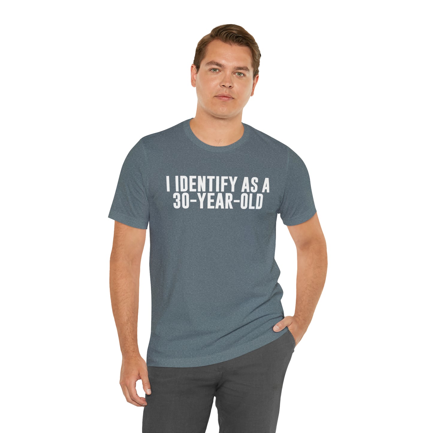 I Identify As a 30 Year Old Tee