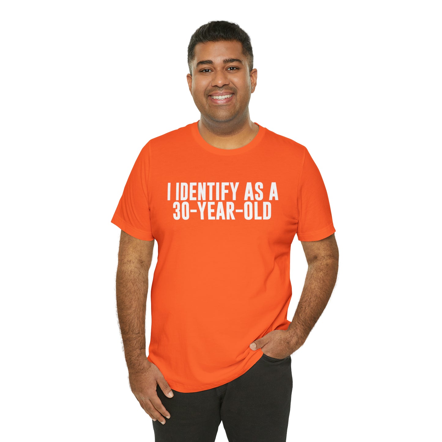 I Identify As a 30 Year Old Tee