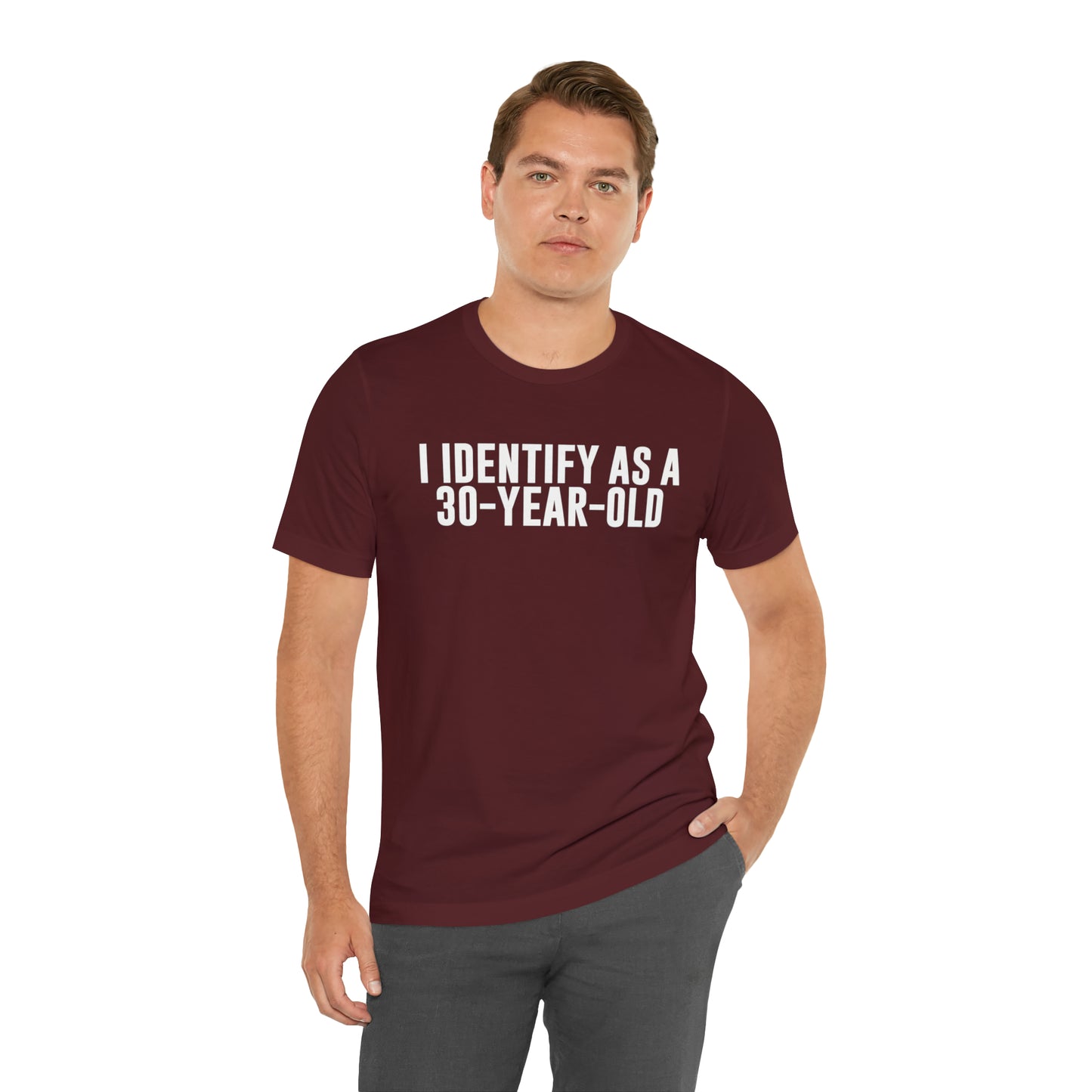 I Identify As a 30 Year Old Tee