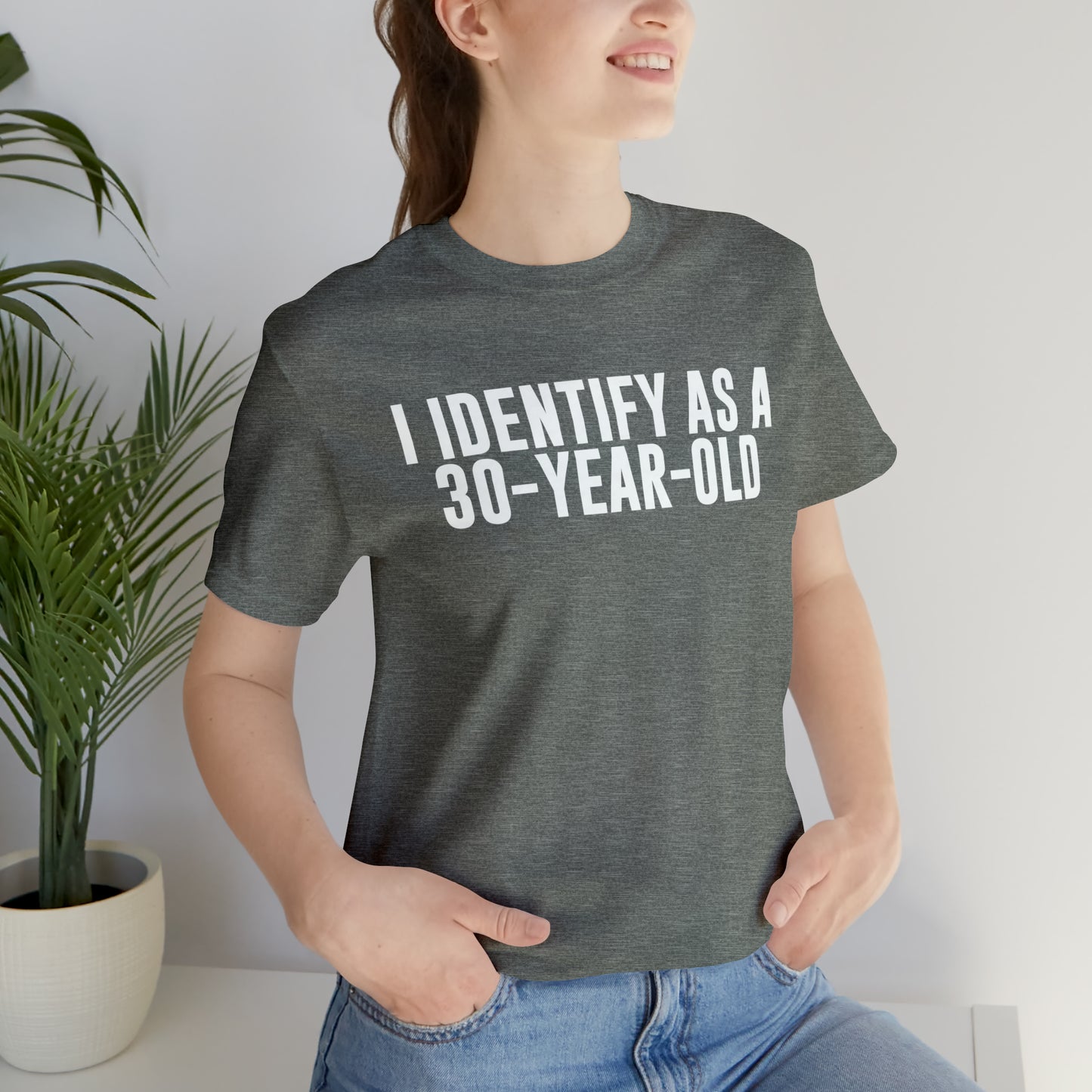 I Identify As a 30 Year Old Tee